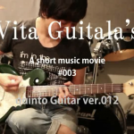 Vita Guitala’s A short music movie #003 “quinto Guitar ver.012”